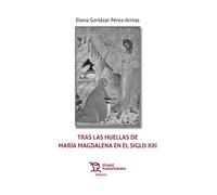 Tras las huellas de María Magdalena en el siglo XXI (Diáspora)