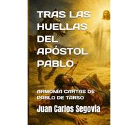 TRAS LAS HUELLAS DEL APÓSTOL PABLO: ARMONÍA CARTAS PASTORALES DE PABLO (Armonías del Nuevo Testamento)