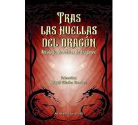 Tras las huellas del dragón: Antología de relatos de dragones (Alberto Santos Editor. Fantasía)