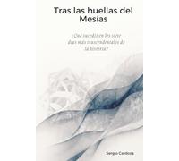 Tras las Huellas del Mesías: ¿Qué sucedió en los siete días más trascendentales de la historia?