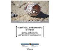 Tras Las Huellas Del Terrorismo En Euskadi: Justicia Restaurativa, convivencia y reconciliación (SIN COLECCION)