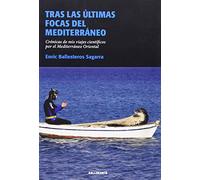 Tras las últimas focas del Mediterráneo : crónicas de mis viajes científicos por el Mediterráneo Oriental