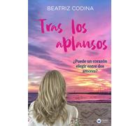 Tras los aplausos: ¿Puede un corazón elegir entre dos amores?: 2 (Dos amores, un destino)