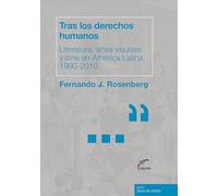 Tras los derechos humanos: Literatura, artes visuales y cine en América Latina, 1990-2010 (Poliedros - Zona de Crítica)