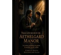TRAS LOS MUROS DE AETHELGARD MANOR: Los rostros prohibidos de quienes la sociedad decidió ocultar