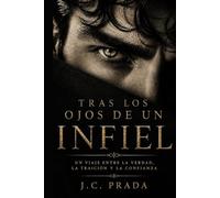 Tras los ojos de un infiel: La verdad detrás del engaño: señales, mentiras, motivos y consecuencias