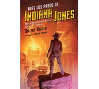 Tras los pasos de Indiana Jones: Objetos mágicos, lugares míticos y secretos de la saga (Series y Películas)