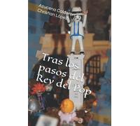 Tras los pasos del Rey del Pop: Las aventuras de Michael Jackson como nunca antes te habían contado