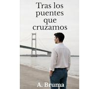 TRAS LOS PUENTES QUE CRUZAMOS