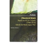 Tras Lúcidas: Poesía escrita por mujeres (1980-2016) (POESIA)