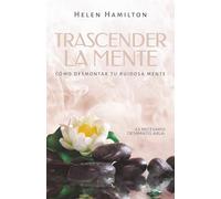 TRASCENDER LA MENTE. | Helen Hamilton