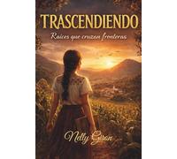 TRASCENDIENDO: Raices que cruzan fronteras