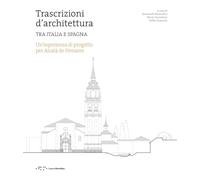 Trascrizioni d'architettura. Tra Italia e Spagna. Un'esperienza di progetto per Alcalà de Henares (Ricerche in composizione urbana)