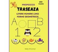 Traseaza Litere Numere Linii Forme Geometrice si Propozitii: Carte de activitatii pentru copii varsta 3-6 ani| Învăţ să scriu si sa citesc|