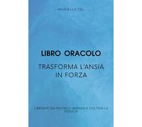 Trasforma l’ansia in forza: Liberati dai modelli ansiosi e coltiva la fiducia