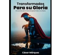 TRASFORMADOS PARA SU GLORIA: 20 LECCIONES DE LA CARTA DEL APOSTOL PABLO A LOS EFESIOS, CELULAS DE ESTUDIO BIBLICO, DISCIPULADO, ESCUELA DOMINICAL, ESTUDIOS DE LA BIBLIA.
