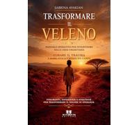 Trasformare il veleno: Manuale operativo per intervenire nelle crisi umanitarie, curare il trauma e agire efficacemente sul campo