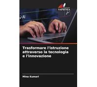 Trasformare l'istruzione attraverso la tecnologia e l'innovazione