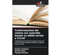 Trasformazione del cotone con costrutto basato su siRNA mirato a CLCuD: Trasformazione del cotone (Gossypium hirsutum) con piccolo RNA interferente basato su amplicone mirato a CLCuD
