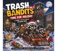 Trash Bandits Vol.2 - Time For Holiday: A Funny Prison Break Coloring Book for Adults and Teens: 44 Cozy Chaos Raccoon Designs with Hilarious Quotes, ... Holiday Stress Relief (Literal Life Series)