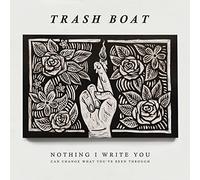 Trash Boat - Nothing I Write You Can Change What Youve Been Through [Vinilo]
