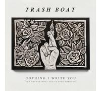 Trash Boat - Nothing I Write You Can Change What You've Been Through [Vinilo]