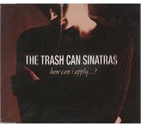 Trash Can Sinatras - How Can I Apply?
