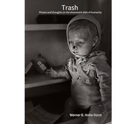 Trash: Photos and thoughts on the downward slide of humanity