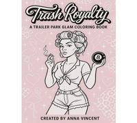 Trash Royalty: A Trailer Glam Coloring Book