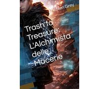 Trash to Treasure: L'Alchimista delle Macerie