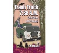 Trash Truck 7: 38 A.M. (And Other Love Poems)