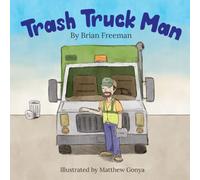 Trash Truck Man (The Blue Collar Brigade)
