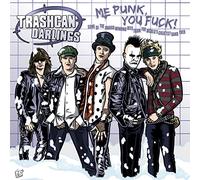 Trashcan Darlings - Me Punk,You Fuck! [Vinilo]