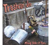 Trashcan Joe - Wrong Side of Town