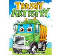 Trashy Artistry: Trash Truck Coloring Book