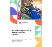 TRASLADO DEL PACIENTE AL CENTRO SANITARIO UF0683 (CERTIFICADO DE PROFESIONALIDAD SANT0208 TRANSPORTE SANITARIO)