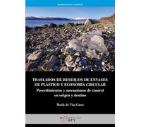 Traslados de residuos de envases de plástico y economía circular: Procedimientos y mecanismos de control en origen y destino: 21 (Quaderns de Dret Ambiental)