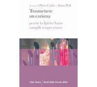 Trasmettere un carisma. Perché lo Spirito Santo zampilli sempre nuovo (Studi della Scuola Abbà)