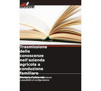Trasmissione delle conoscenze nell'azienda agricola a conduzione familiare: Il dialogo personale: importanza e possibilità di configurazione