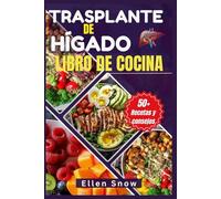 Trasplante de Hígado Libro de Cocina: Recetas nutritivas para apoyar el hígado graso y dañado para una salud a largo plazo