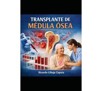 TRASPLANTE DE MEDULA OSEA: Fundamentos biológicos, clínicos, farmacológicos y humanos del trasplante de progenitores hematopoyéticos