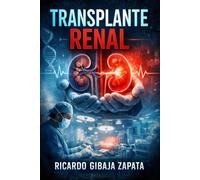 TRASPLANTE RENAL: FUNDAMENTOS HISTÓRICOS, BIOLÓGICOS, CLÍNICOS, QUIRÚRGICOS Y FARMACOLÓGICO
