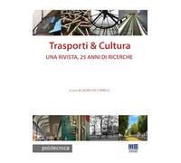 Trasporti & Cultura. Una rivista, 25 anni di ricerche (Politecnica)