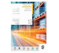 Trasporti logistica leggi e mercati. Per il 2° biennio delle Scuole superiori. Con e-book. Con espansione online (Vol. 1)