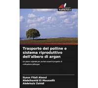 Trasporto del polline e sistema riproduttivo dell'albero di argan: Un passo originale per portare avanti il progetto di coltivazione dell'argan