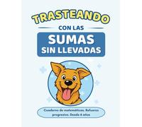 Trasteando con las sumas sin llevadas: Cuaderno de matemáticas · Refuerzo progresivo paso a paso · Desde 6 años