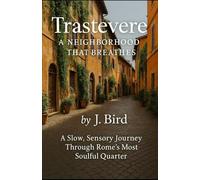 Trastevere: A Guide For A Neighborhood That Breathes (Italy - All you need to know Guides and Information)