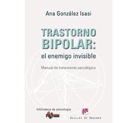 Trastorno bipolar: el enemigo invisible: Manual de tratamiento psicológico: 165 (Biblioteca de Psicología)