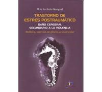 Trastorno de estrés postraumático: Daño cerebral secundario a la violencia (SIN COLECCION)