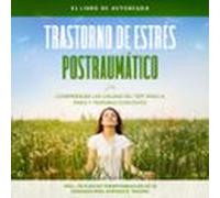 Trastorno De Estrés Postraumático: El Libro De Autoayuda - Comprender